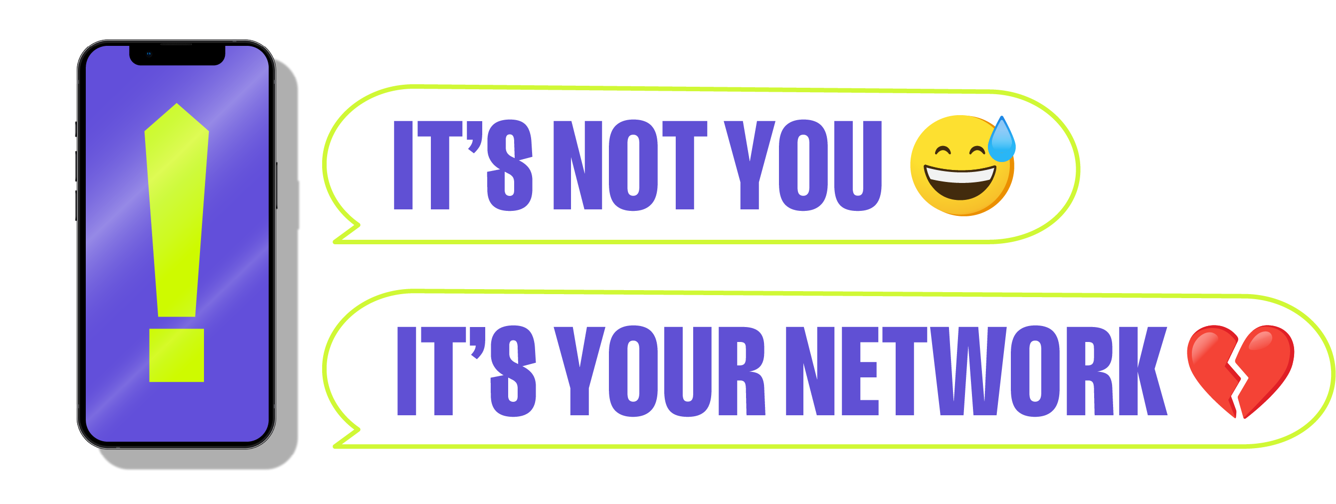 Phone graphic with speech bubbles 'It's not you 😅' and 'It's your network 💔
